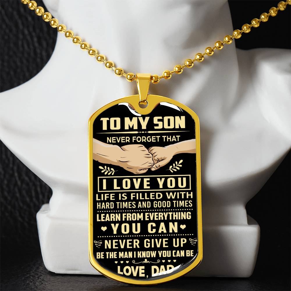 Never Give Up Be The Man I Know You Can Be - To My Son Dog Tag From Dad