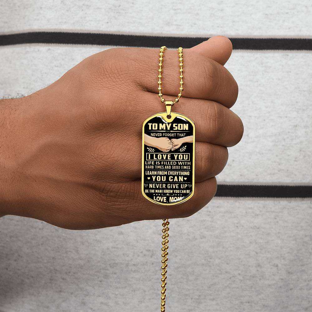 Never Give Up Be The Man I Know You Can Be - To My Son Dog Tag From Mom