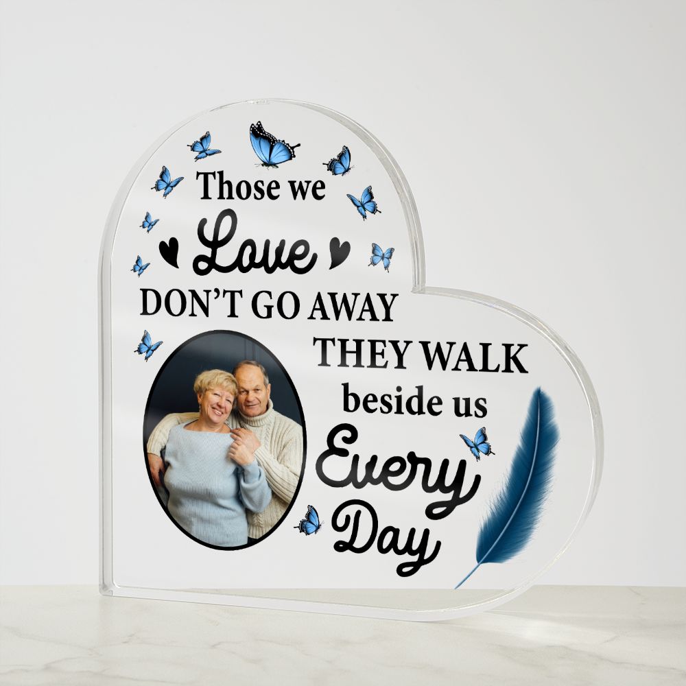 In Loving Memory - Those We Love Don't Go Away - Acrylic Heart Plaque