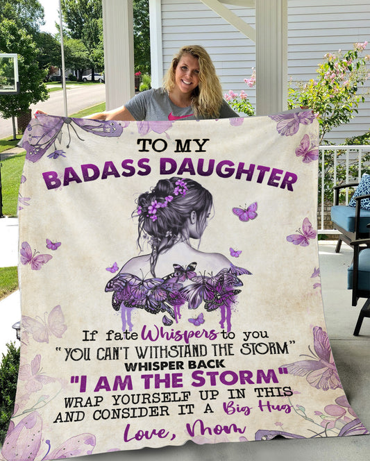 To My Badass Daughter Inspirational Blanket From Dad - I Am The Storm