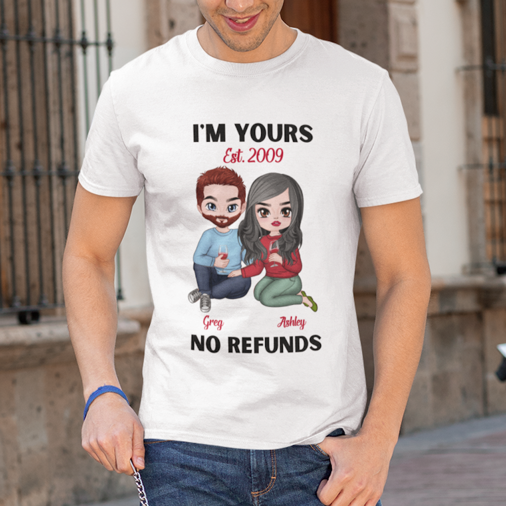 I'm Yours No Refund - Personalized Anniversary Gift Unisex T-shirt