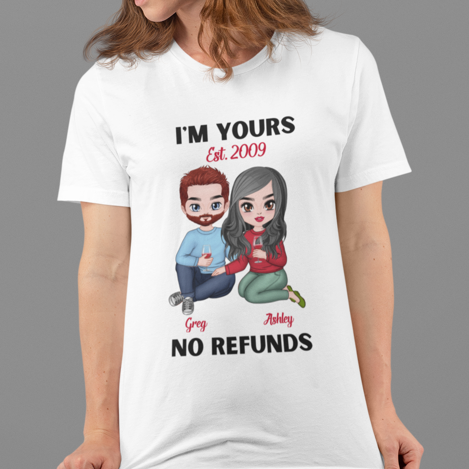 I'm Yours No Refund - Personalized Anniversary Gift Unisex T-shirt