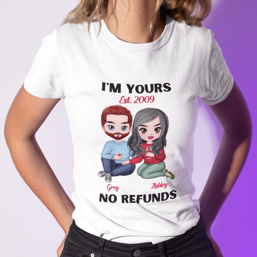 I'm Yours No Refund - Personalized Anniversary Gift Unisex T-shirt