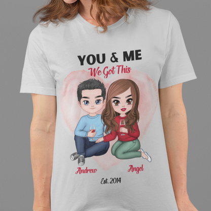 You & Me We Got This - Personalized Anniversary Gift Unisex T-shirt