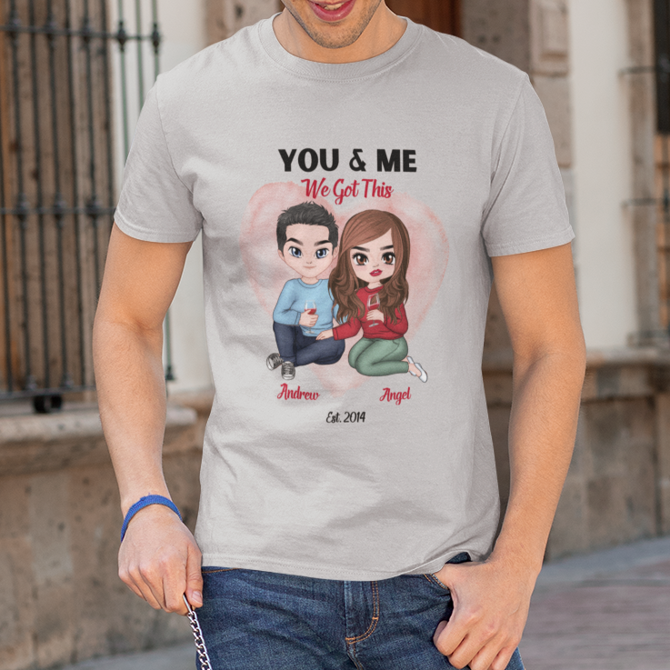 You & Me We Got This - Personalized Anniversary Gift Unisex T-shirt