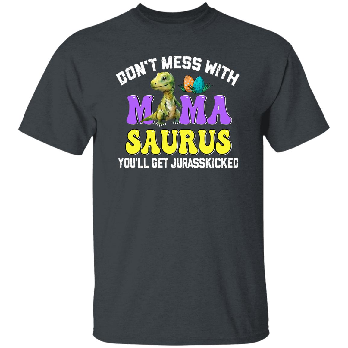 Don't Mess With Mamasaurus Customize Tshirt