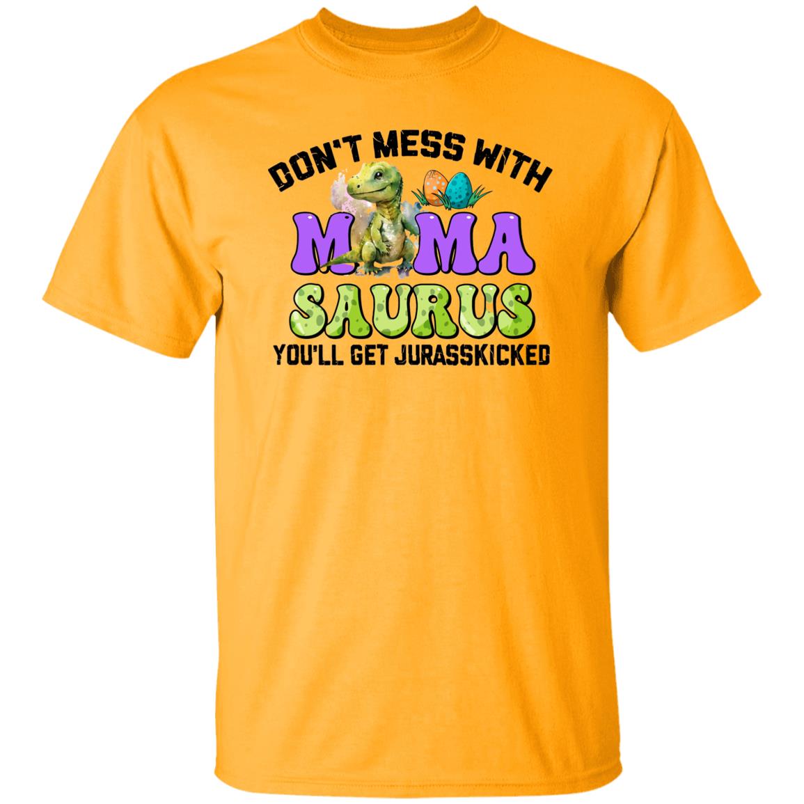 Don't Mess With Mamasaurus Customize Tshirt