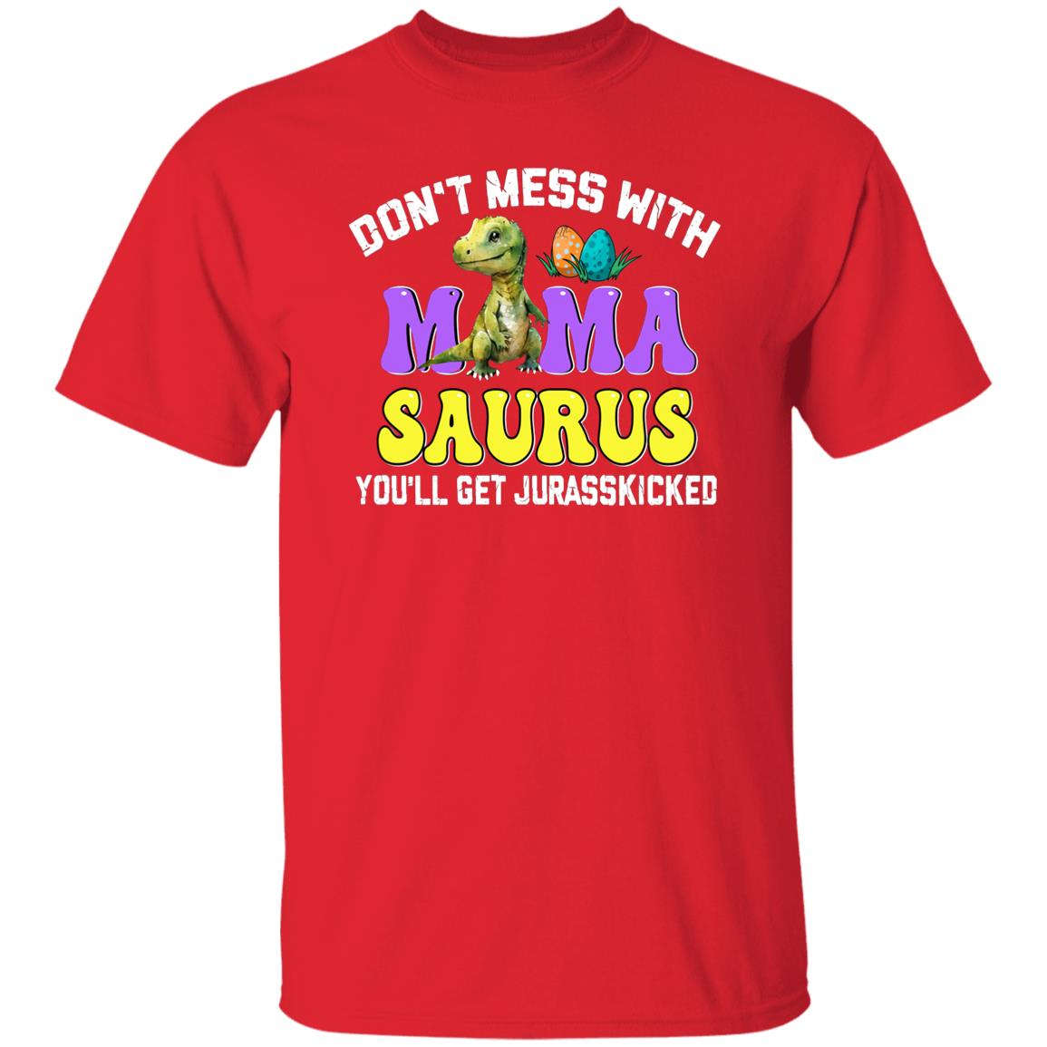 Don't Mess With Mamasaurus Customize Tshirt