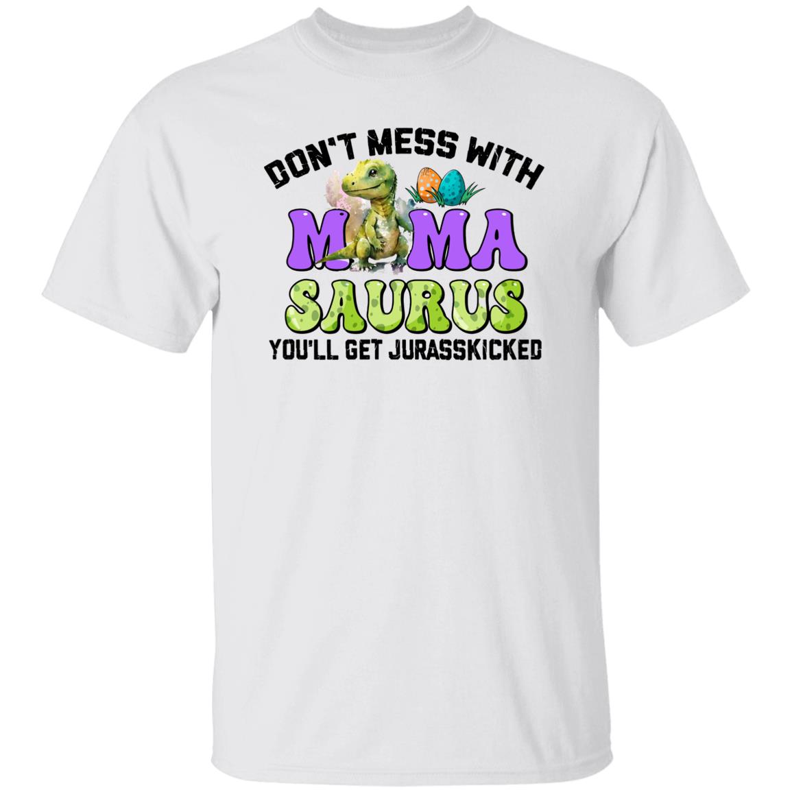 Don't Mess With Mamasaurus Customize Tshirt